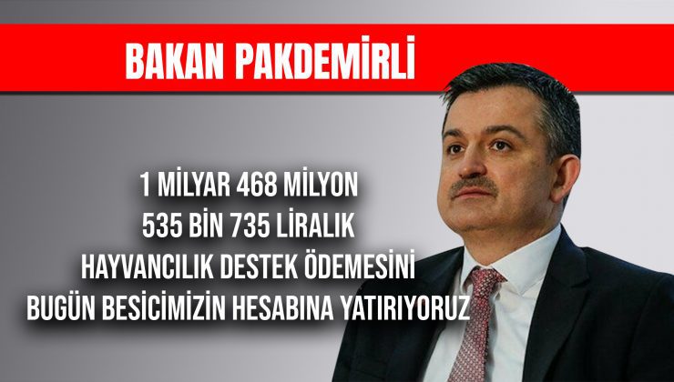 Bakan Pakdemirli: 1 milyar 468 milyon 535 bin 735 liralık hayvancılık destek ödemesini bugün besicimizin hesabına yatırıyoruz