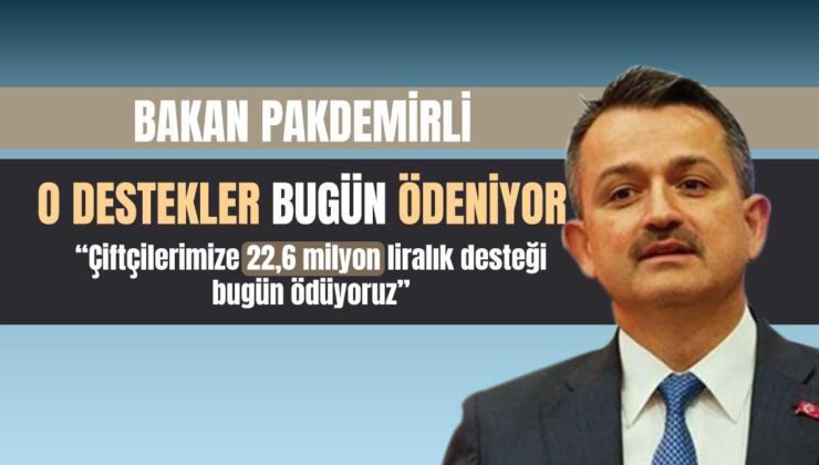 Bakan Pakdemirli: “Çiftçilerimize 22,6 Milyon Liralık Desteği Bugün Ödüyoruz”