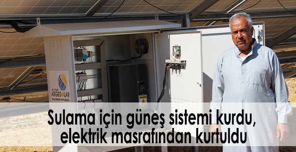 Sulama Için Güneş Sistemi Kurdu, Elektrik Masrafından Kurtuldu