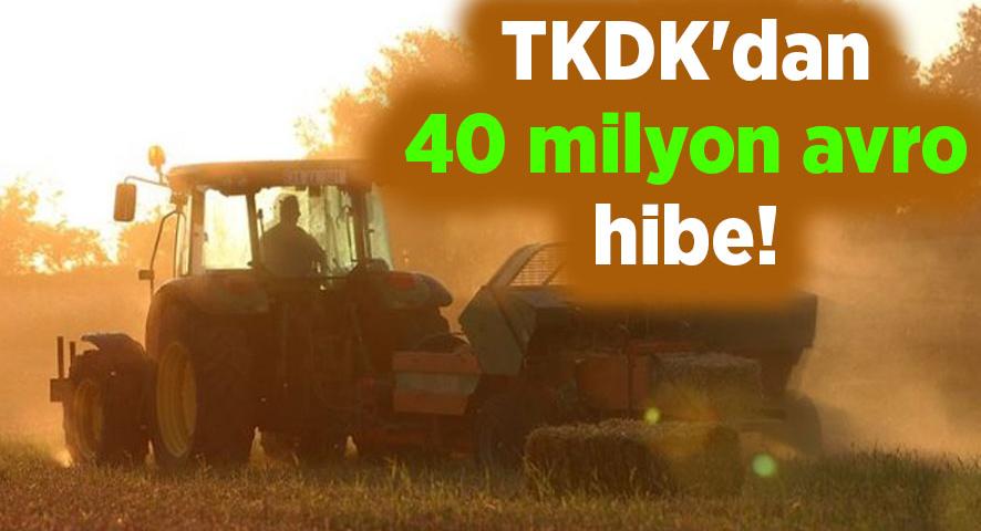 TKDK’dan 40 milyon avro hibe!