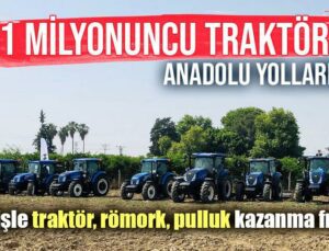 1 Milyonuncu Traktör Anadolu Yollarında