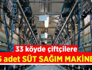 33 Köyde Çiftçilere 385 Adet Süt Sağım Makinesi!