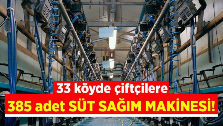 33 Köyde Çiftçilere 385 Adet Süt Sağım Makinesi!