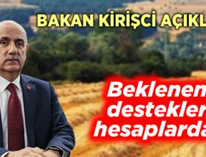 Bakan Kirişci Açıkladı: Beklenen Destekler Hesaplarda