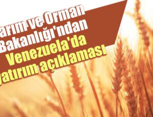 Tarım Ve Orman Bakanlığı’Ndan Venezuela’Da Yatırım Açıklaması