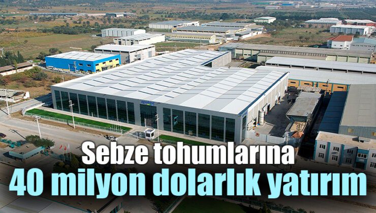 Sebze Tohumlarına 40 Milyon Dolarlık Yatırım