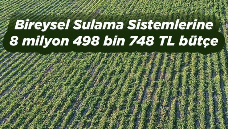 Bireysel Sulama Sistemleri Için 8 Milyon 498 Bin 748 Tl Bütçe