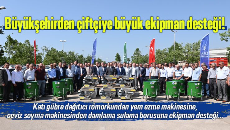 Büyükşehirden Çiftçiye Büyük Ekipman Desteği!