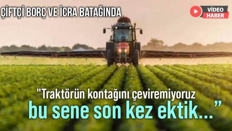 Çiftçi Borç Batağında: “Traktörün Kontağını Çeviremiyoruz!”