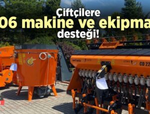 Çiftçilere 306 Makine Ve Ekipman Desteği