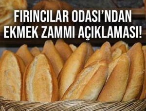 Fırıncılar Odası’ndan Ekmek Zammı Açıklaması