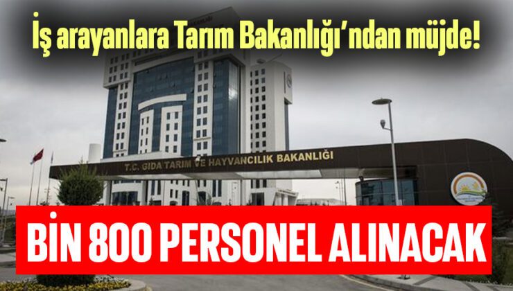 İş Arayanlara Tarım Bakanlığı’ndan Müjde! Bin 800 Personel Alınacak