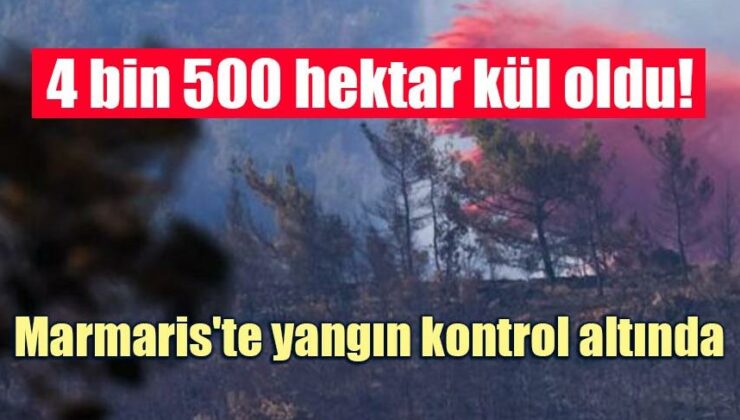 Marmaris’Te Yangın Kontrol Altında, 4 Bin 500 Hektar Kül Oldu!