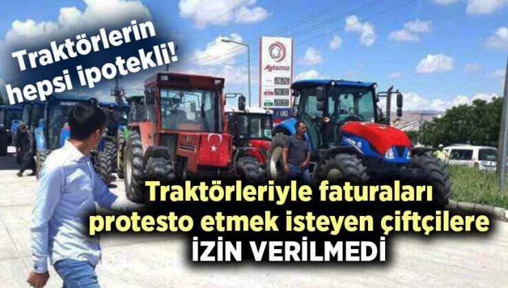 Traktörleriyle Faturaları Protesto Etmek Isteyen Çiftçilere Izin Verilmedi