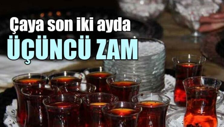 Çaya Son Iki Ayda Üçüncü Zam