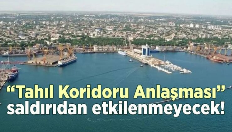 “Tahıl Koridoru Anlaşması” Saldırıdan Etkilenmeyecek!