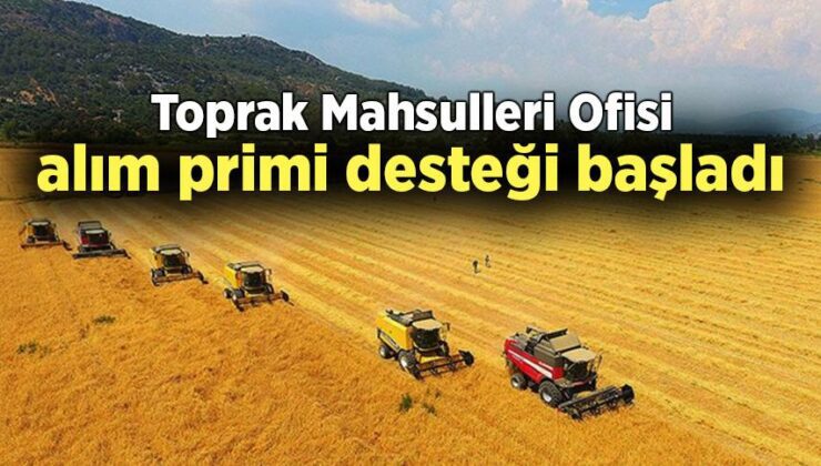 Toprak Mahsulleri Ofisi Alım Primi Desteği Başladı