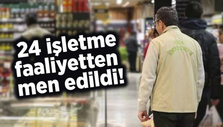 24 Işletme Faaliyetten Men Edildi!