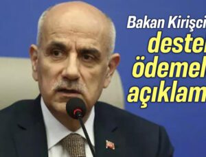 Bakan Kirişci’den Destek Ödemeleri Açıklaması