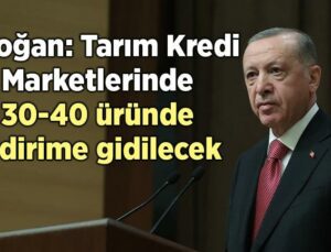 Erdoğan: Tarım Kredi Marketlerinde 30-40 Üründe Indirime Gidilecek