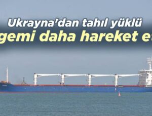 Ukrayna’Dan Tahıl Yüklü 4 Gemi Daha Hareket Etti