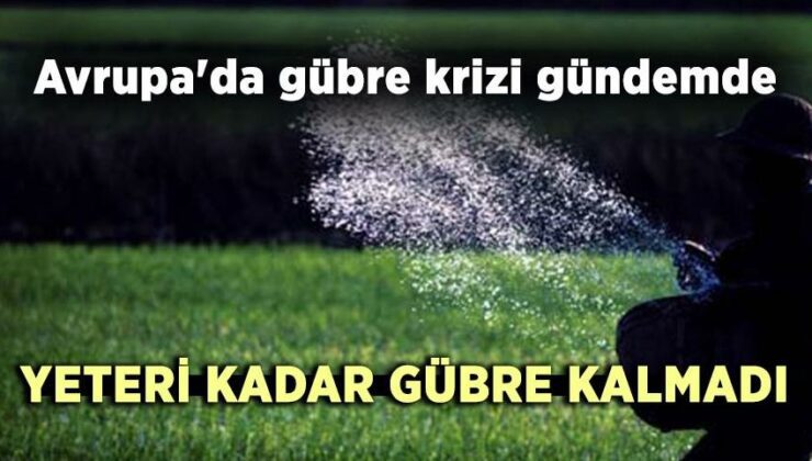 Avrupa’Da Gübre Krizi Gündemde, Yeteri Kadar Gübre Kalmadı