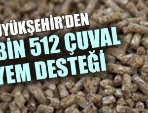 Büyükşehir’den 8 Bin 512 Çuval Yem Desteği   