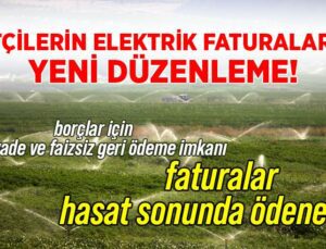 Çiftçilerin Elektrik Faturalarına Yeni Düzenleme! Faturalar Hasat Sonunda Ödenecek!