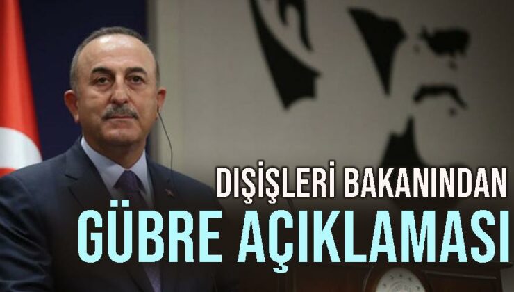 Dışişleri Bakanından Gübre Açıklaması