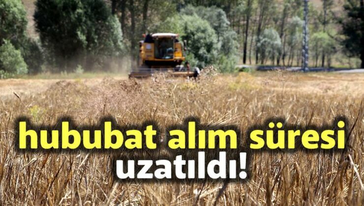 Hububat Alım Süresi Uzatıldı!