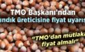 TMO Başkanı’ndan fındık üreticisine fiyat uyarısı: “TMO’dan mutlaka fiyat almalı”