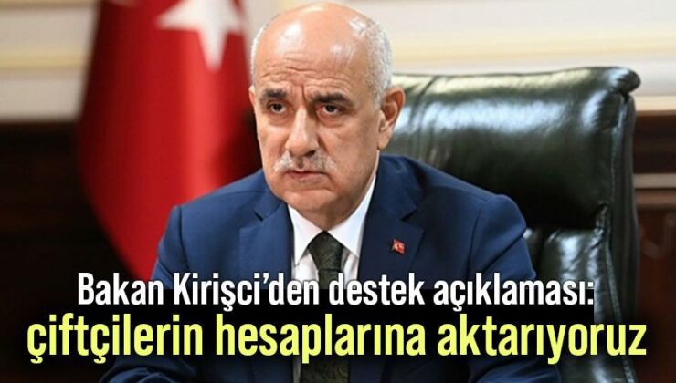 Bakan Kirişci’den Destek Açıklaması: Çiftçilerin Hesaplarına Aktarıyoruz