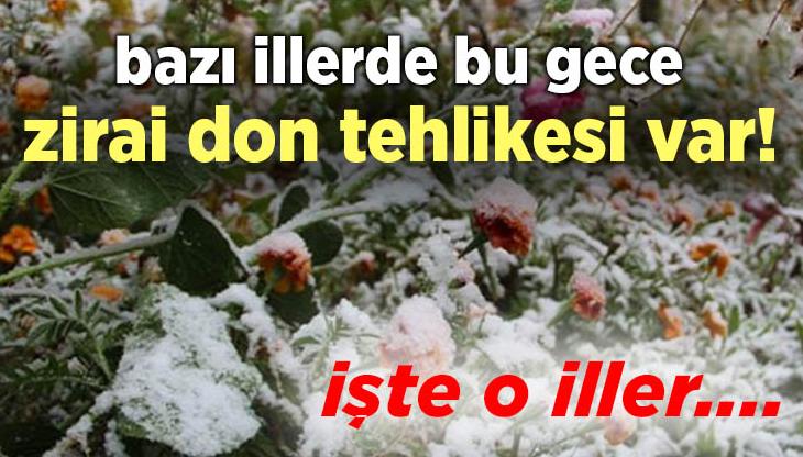 Bazı Illerde Bu Gece Zirai Don Tehlikesi Var!