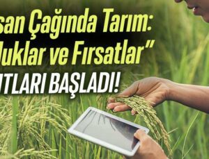 “İnsan Çağında Tarım: Zorluklar Ve Fırsatlar” Kayıtları Başladı