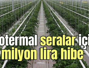 Jeotermal Seralar Için 3 Milyon Lira Hibe