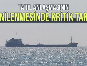 Tahıl Anlaşmasının Yenilenmesinde Kritik Tarih