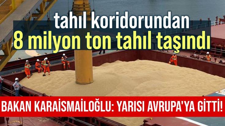 Tahıl Koridorundan 8 Milyon Ton Tahıl Taşındı  Bakan Karaismailoğlu: Yarısı Avrupa’Ya Gitti!