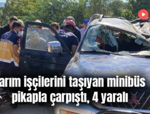 Tarım Işçilerini Taşıyan Minibüs Pikapla Çarpıştı, 4 Yaralı