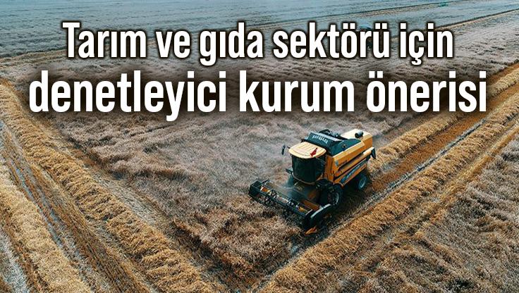 Tarım Ve Gıda Sektörü Için Denetleyici Kurum Önerisi