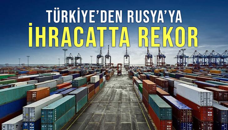 Türkiye’den Rusya’ya Ihracatta Rekor