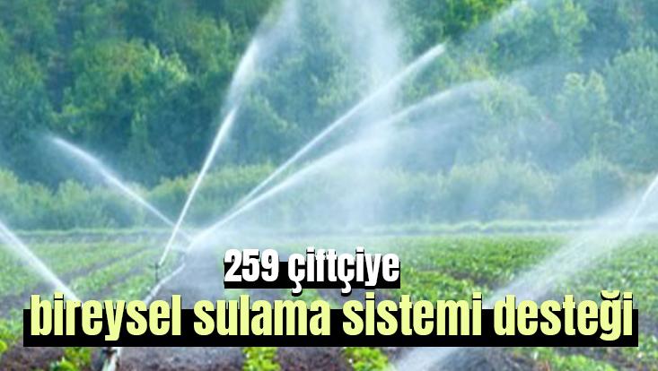 259 Çiftçiye Bireysel Sulama Sistemi Desteği