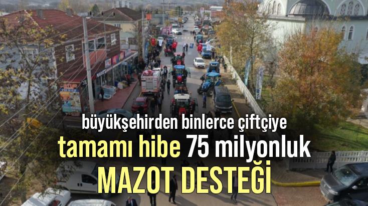 Büyükşehirden Binlerce Çiftçiye Tamamı Hibe 75 Milyonluk Mazot Desteği