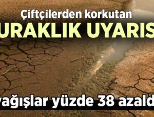 Çiftçilerden Korkutan Kuraklık Uyarısı: Yağışlar Yüzde 38 Azaldı!