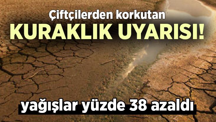 Çiftçilerden Korkutan Kuraklık Uyarısı: Yağışlar Yüzde 38 Azaldı!