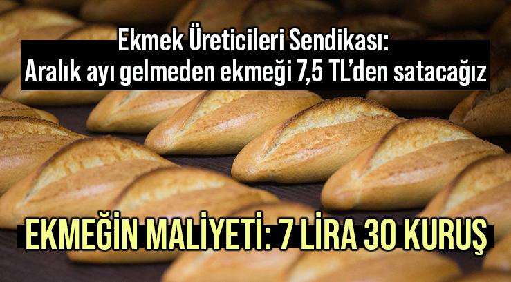 “Aralık Ayı Gelmeden Ekmeği 7,5 Tl’den Satacağız”