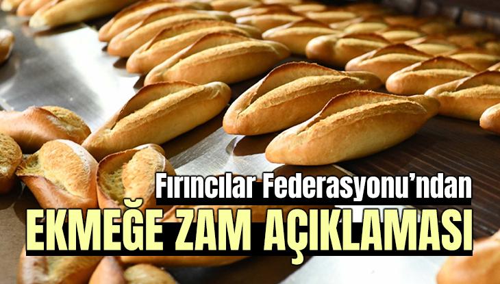 Fırıncılar Federasyonu’ndan Ekmeğe Zam Açıklaması