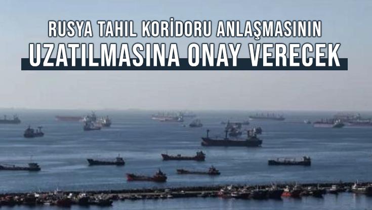 Rusya Tahıl Koridoru Anlaşmasının Uzatılmasına Onay Verecek