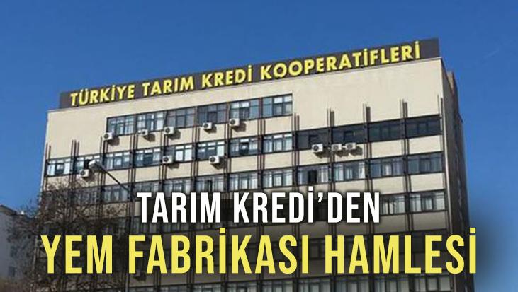 Tarım Kredi’den Yem Fabrikası Hamlesi