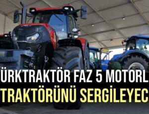 Türktraktör Faz 5 Motorlu Iki Traktörünü Sergileyecek!