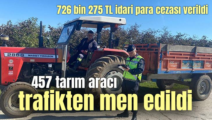 457 Tarım Aracı Trafikten Men Edildi